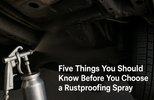 Five things you should know before you choose a rustproofing spray